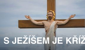 S Ježíšem je kříž