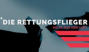 Die Rettungsflieger - Hilfe aus der Luft