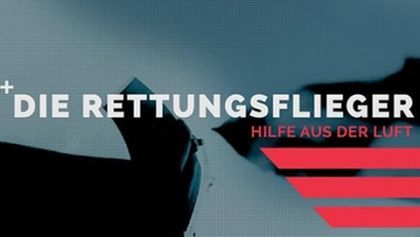 Die Rettungsflieger - Hilfe aus der Luft