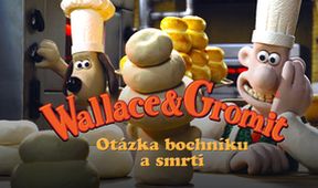 Wallace a Gromit - Otázka bochníku a smrti