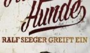 Harte Hunde - Ralf Seeger greift ein
