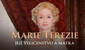 Marie Terezie, Její Veličenstvo a matka