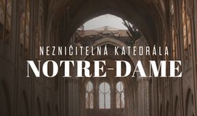Nezničitelná katedrála Notre-Dame