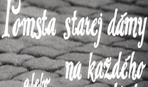 Pomsta starej dámy alebo na každého raz dôjde
