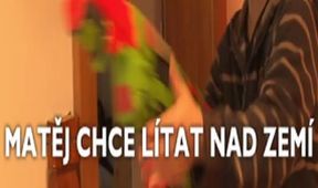 Matěj chce lítat nad zemí