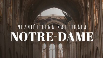 Nezničitelná katedrála Notre-Dame