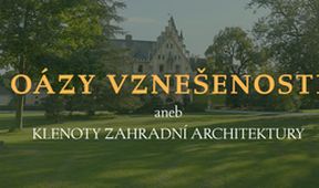 Oázy vznešenosti aneb klenoty zahradní architektury