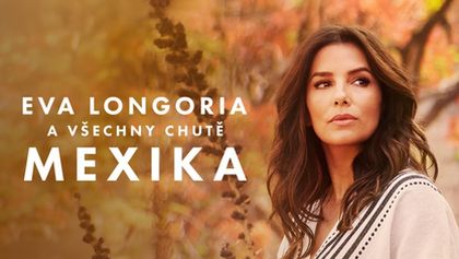 Eva Longoria a všechny chutě Mexika