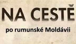 Na cestě po rumunské Moldávii
