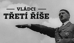 Vládci Třetí říše (3/4)