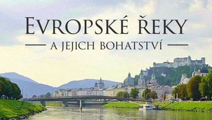 Evropské řeky a jejich bohatství (3/3)