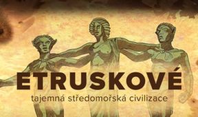 Etruskové, tajemná středomořská civilizace