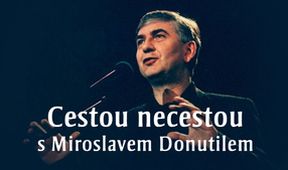 Cestou necestou s Miroslavem Donutilem