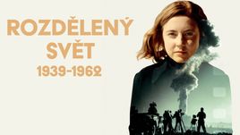 Rozdělený svět 1939-1962, 80 let od konce 2. světové války (6/6)