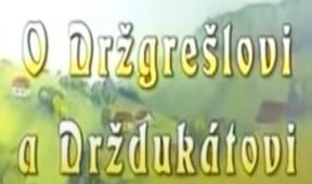 O Držgrešlovi a Drždukátovi