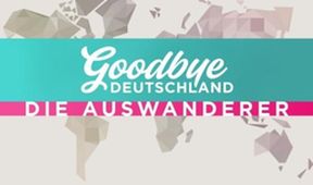 Goodbye Deutschland! Liebe bis ans Ende der Welt