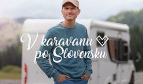 V karavanu po Slovensku (4/6)