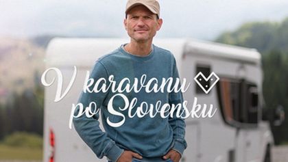 V karavanu po Slovensku (4/6)
