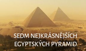 Sedm nejkrásnějších egyptských pyramid
