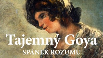 Tajemný Goya: spánek rozumu