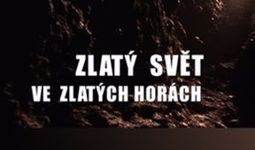 Zlatý svět ve Zlatých Horách