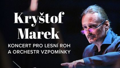 Kryštof Marek: Koncert pro lesní roh a orchestr Vzpomínky