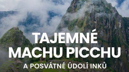Tajemné Machu Picchu a Posvátné údolí Inků