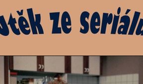 Útěk ze seriálu