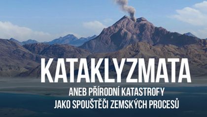Kataklyzmata aneb Přírodní katastrofy jako spouštěči zemských procesů