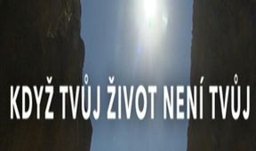 Když tvůj život není tvůj