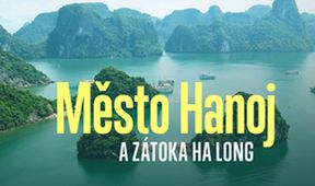 Město Hanoj a zátoka Ha Long