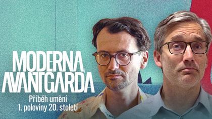 MODERNA, AVANTGARDA: Příběh umění 1. poloviny 20. století (4/7)