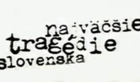 Najväčšie tragédie Slovenska