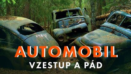 Automobil: Vzestup a pád (1/3)