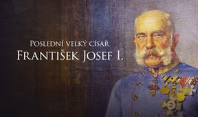 Poslední velký císař František Josef I